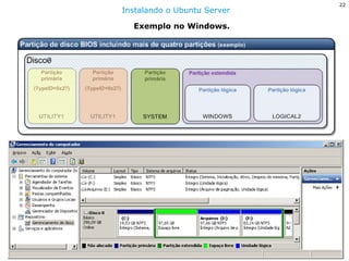 22 
Redes de Computadores - Prof. Danilo 
Exemplo no Windows. 
Instalando o Ubuntu Server  