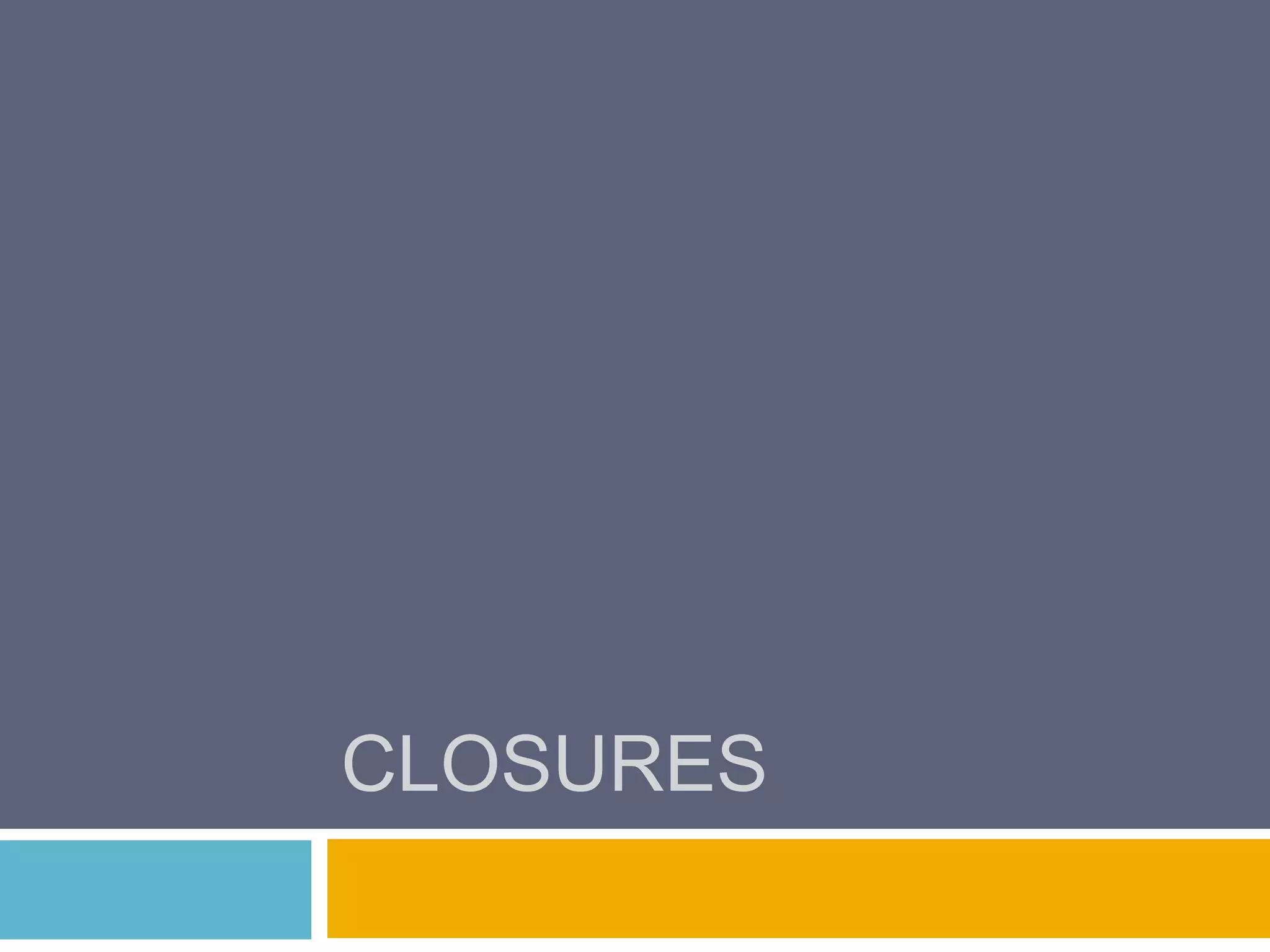 Closures