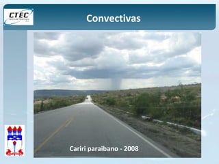 Convectivas 
Cariri paraibano - 2008 
 