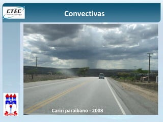 Convectivas 
Cariri paraibano - 2008 
 