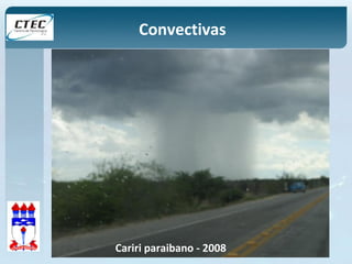 Convectivas 
Cariri paraibano - 2008 
 