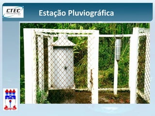 Estação Pluviográfica 
 