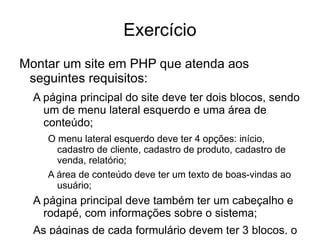Imprimindo um array <?php $estado = array("são paulo", "rio de janeiro", "minas gerais"); foreach($estado AS $uf){ echo "$uf <br>"; } ?> 