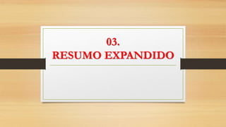 03.
RESUMO EXPANDIDO
 