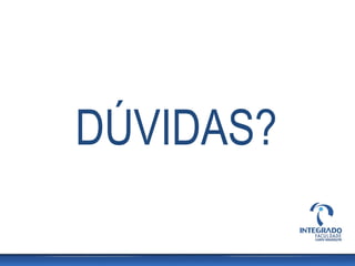 DÚVIDAS?
 