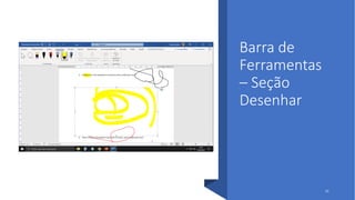 Barra de
Ferramentas
– Seção
Desenhar
21
 