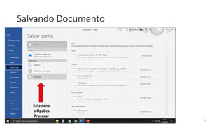 Salvando Documento
41
Seleciona
a Opções
Procurar
 