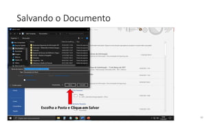 Salvando o Documento
42
Escolha a Pasta e Clique em Salvar
 