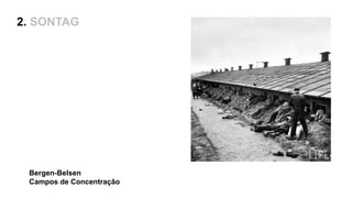Bergen-Belsen
Campos de Concentração
2. SONTAG
 