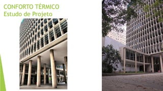 CONFORTO TÉRMICO
Estudo de Projeto
 