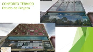 CONFORTO TÉRMICO
Estudo de Projeto
 