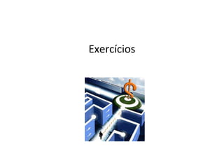 Exercícios
 