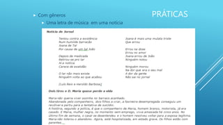 PRÁTICAS
 Com gêneros
 Uma letra de música em uma notícia
 