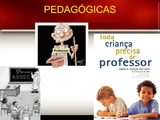 PEDAGÓGICAS
 