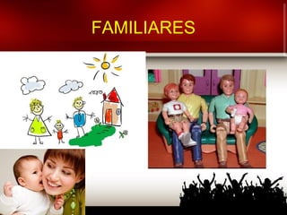 FAMILIARES
 