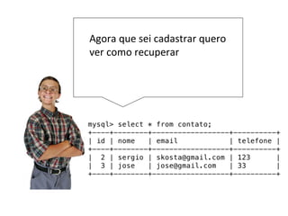 public class Contato {
private String nome;
private String email;
private String phone;
public Contato(String n, String e, String p) {
this.nome = n;
this.email = e;
this.phone = p;
}
public void salvaNoBanco () {….}
}
Faço uma classe contato que
é responsável por salvá-la no
banco ☺
 