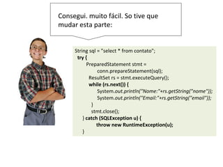 Esses desenvolvedores, nunca
estão satisfeitos. Vou
pesquisar mais um pouco
 