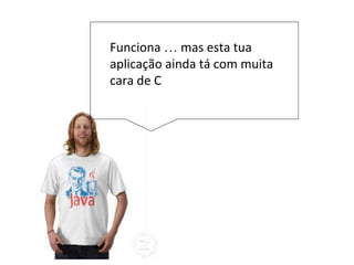 Acho que já sei como resolver
1. Crio uma classe POJO
2. Depois outra classe para
salvar no banco
 