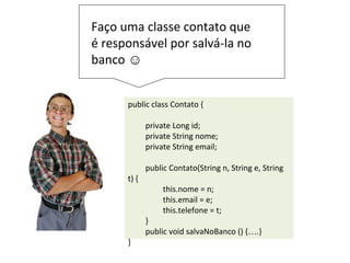 Laboratório
Um aplicativo de
“Cadastro de Contatos”
em Swing
 