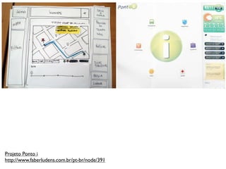 Projeto Ponto i
http://www.faberludens.com.br/pt-br/node/391
 