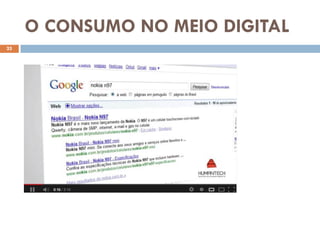 O CONSUMO NO MEIO DIGITAL
25
 