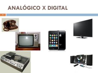 ANALÓGICO X DIGITAL
4
 