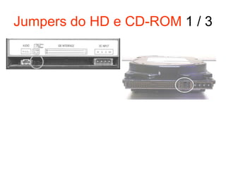 Jumpers do HD e CD-ROM 1 / 3
 