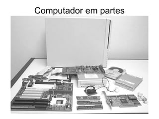 Computador em partes
 