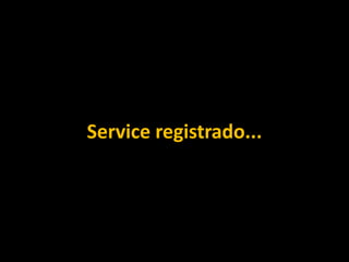 Service registrado...
 