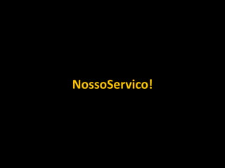 NossoServico!
 