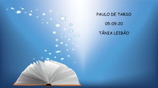 PAULO DE TARSO
05-09-20
TÂNIA LEIBÃO
 
