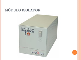 MÓDULO ISOLADOR
 