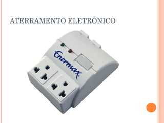 ATERRAMENTO ELETRÔNICO
 