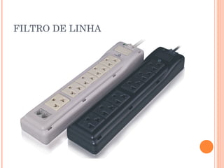 FILTRO DE LINHA
 