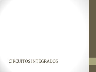 CIRCUITOS INTEGRADOS  