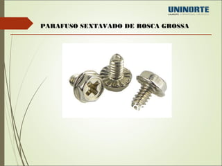 PARAFUSO SEXTAVADO DE ROSCA GROSSA 
 