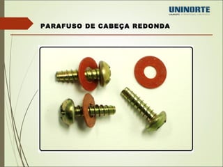 PARAFUSO DE CABEÇA REDONDA 
 