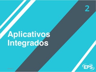 Aplicativos
Integrados
02/04/17
 