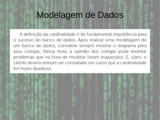 Modelagem de Dados
 