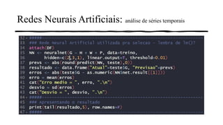 Redes Neurais Artificiais: análise de séries temporais
 