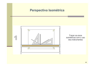 Perspectiva Isométrica
48
 