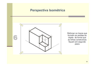 53
Perspectiva Isométrica
 