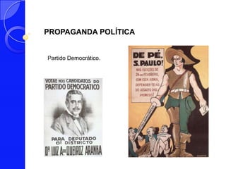 PROPAGANDA POLÍTICA


Partido Democrático.
 