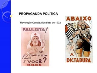 PROPAGANDA POLÍTICA

Revolução Constitucionalista de 1932
 