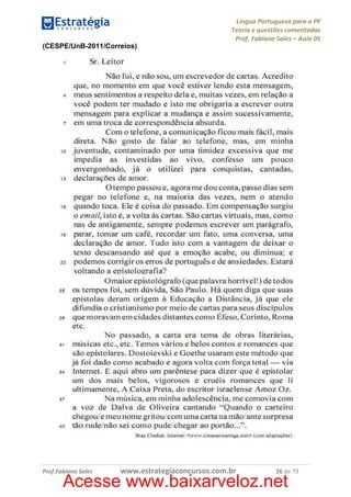 Língua Portuguesa para a PF
Teoria e questões comentadas
Prof. Fabiano Sales – Aula 05
(CESPE/UnB-2011/Correios)

Prof.Fabiano Sales

www.estrategiaconcursos.com.br

26 de 79

Acesse www.baixarveloz.net

 