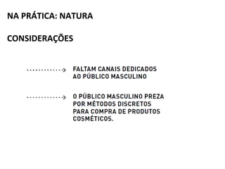 NA PRÁTICA: NATURA
CONSIDERAÇÕES
 