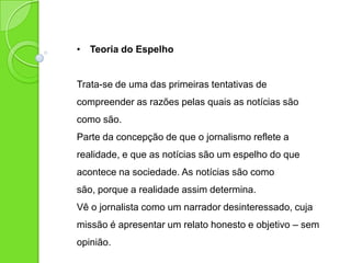 Espiral de Silêncio
Opinião pública: tema central das
reflexões relativas à espiral de silêncio
feitas por Elisabeth Noelle Neumann.
Influência de processos de opinião
pública no comportamento eleitoral.
 