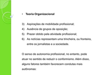 Espiral de Silêncio
Opinião Pública:
John Locke (1632–1704): “Há que distinguir três tipos de leis: a
primeira, a lei divina; a segunda, a lei civil; e a terceira, a lei da
virtude e do vício, da opinião e da reputação – a lei da moda”.
Jean-Jacques Rousseau (1712–1778) destaca a existência de
uma lei, “que não está gravada em mármore e bronze, e sim
no coração dos cidadãos; (...) Refiro-me à moral, aos costumes
e, sobretudo, à opinião pública”.
 