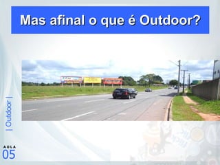 Mas afinal o que é Outdoor? 