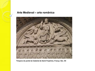 Arte Medieval – arte românica




Tímpano do portal da Catedral de Saint-Trophime, França. Séc. XII
 